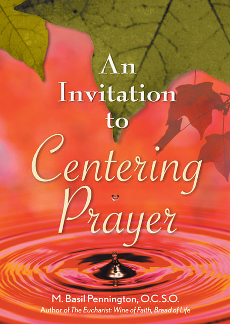 An Invitation to Centering Prayer, M.Basil Pennington