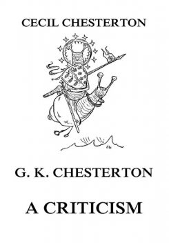 G. K. Chesterton – A Criticism, Cecil Chesterton