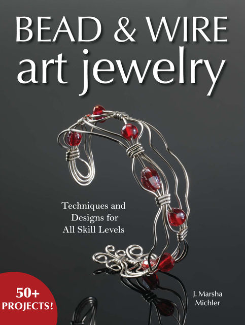 Bead & Wire Art Jewelry, J. Marsha Michler