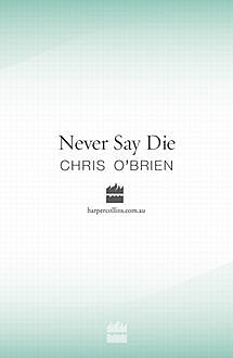 Never Say Die, Chris O'Brien