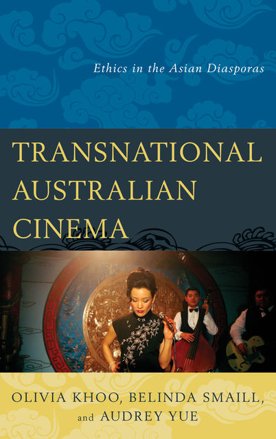 Transnational Australian Cinema, Audrey Yue, Belinda Smaill, Olivia Khoo