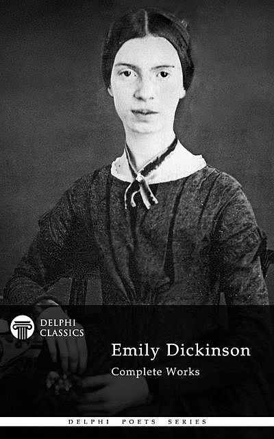 Delphi Complete Works of Emily Dickinson, Emily Dickinson