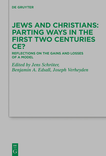 Jews and Christians – Parting Ways in the First Two Centuries CE, Jens Schröter, Benjamin A. Edsall, Joseph Verheyden