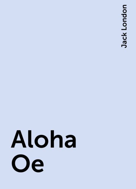 Aloha Oe, Jack London