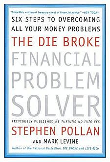 The Die Broke Financial Problem Solver, Mark LeVine, Stephen Pollan