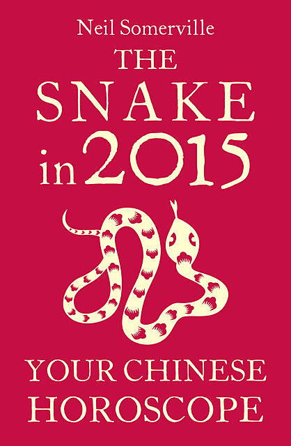 The Snake in 2015: Your Chinese Horoscope, Neil Somerville
