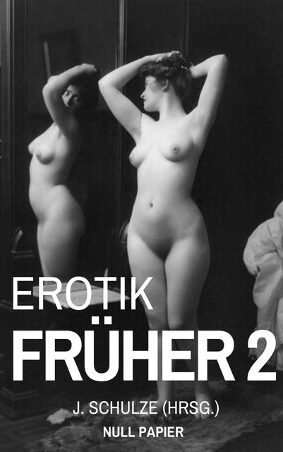 Erotik Früher 2, J. Schulze