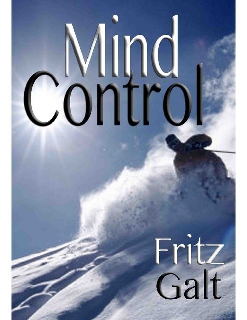 Mind Control: An International Thriller, Fritz Galt