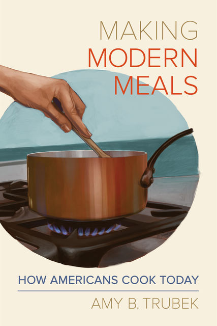 Making Modern Meals, Amy B. Trubek