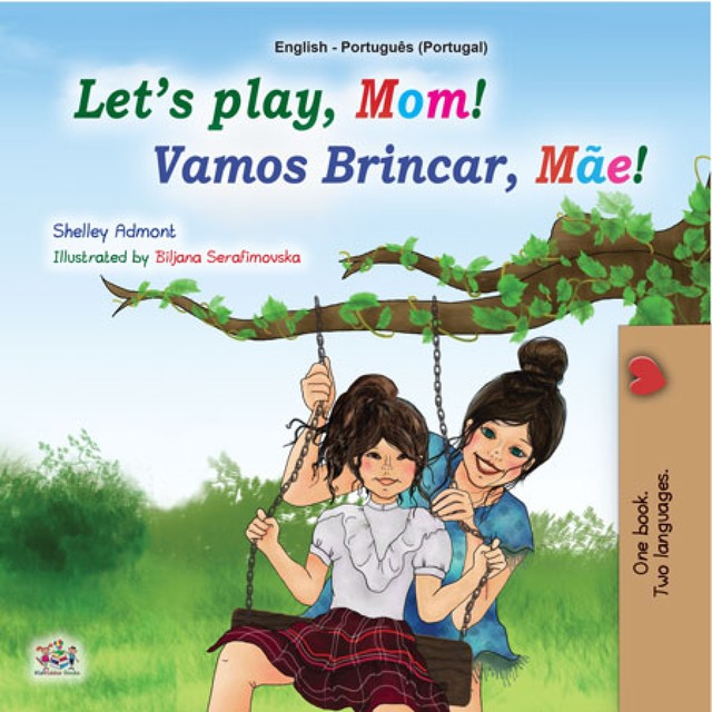 Let’s Play, Mom! Vamos Brincar, Mãe, Shelley Admont