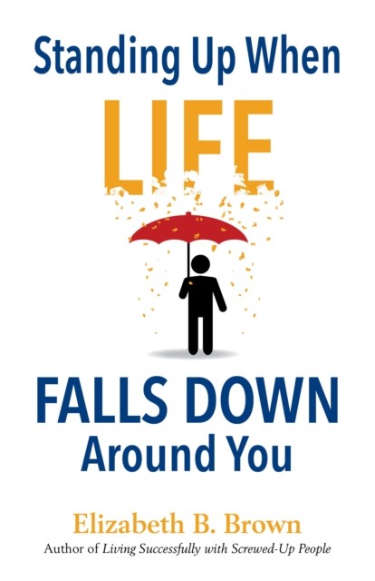 Standing Up When Life Falls Down Around You, Elizabeth Brown