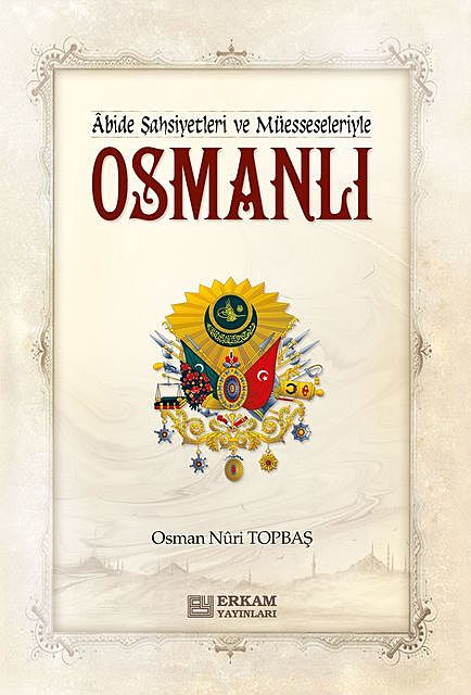 Âbide Şahsiyetler ve Müesseseleriyle Osmanlı, Osman Nuri Topbaş