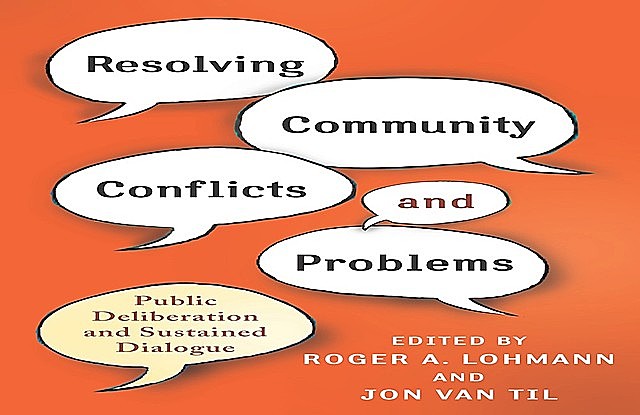 Resolving Community Conflicts and Problems, Edited by Roger A. Lohmann, Jon Van Til