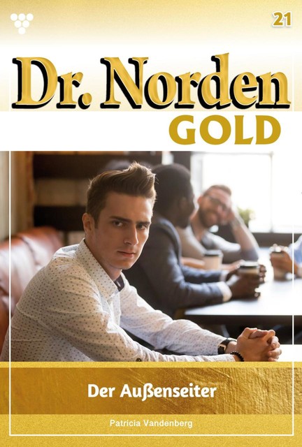 Dr. Norden Gold 21 – Arztroman, Patricia Vandenberg