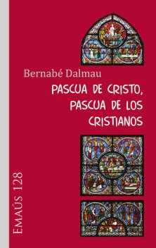 Pascua de Cristo, Pascua de los cristianos, Bernabé Dalmau Ribalta