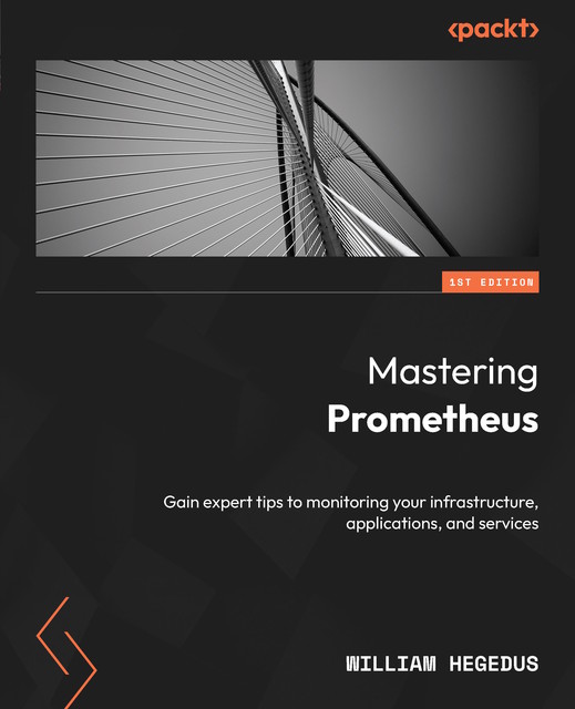 Mastering Prometheus, William Hegedus