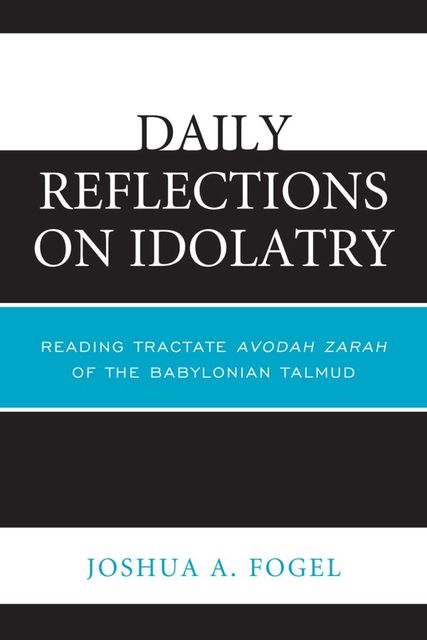 Daily Reflections on Idolatry, Joshua A. Fogel