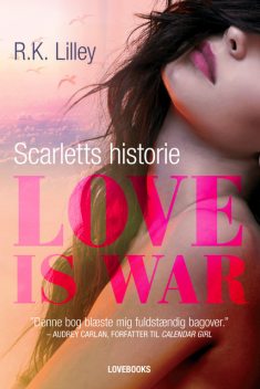 Love is war 1 – Scarletts historie, R.K. Lilley