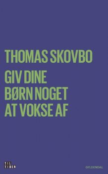 Giv dine børn noget at vokse af, Thomas Skovbo
