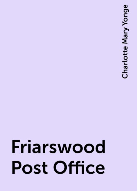 Friarswood Post Office, Charlotte Mary Yonge