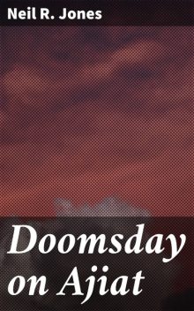 Doomsday on Ajiat, Neil Jones