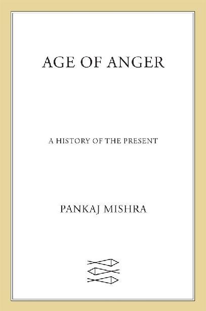 Age of Anger: A History of the Present, Pankaj Mishra