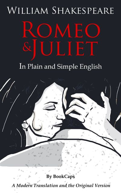 Romeo and Juliet In Plain and Simple English, William Shakespeare
