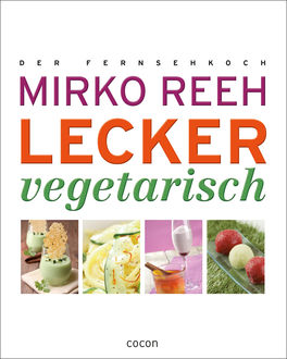 Lecker Vegetarisch, Mirko Reeh