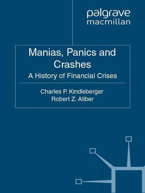 Manias, Panics and Crashes: A History of Financial Crises, Sixth Edition, Charles, Robert, Aliber, Kindleberger