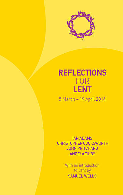 Reflections for Lent 2014, Ian Adams