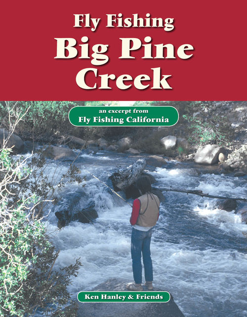 Fly Fishing Big Pine Creek, Ken Hanley