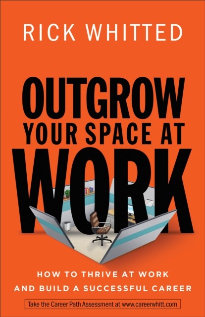 Outgrow Your Space at Work, Rick Whitted