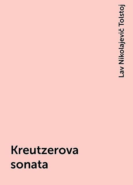 Kreutzerova sonata, Lav Nikolajevič Tolstoj