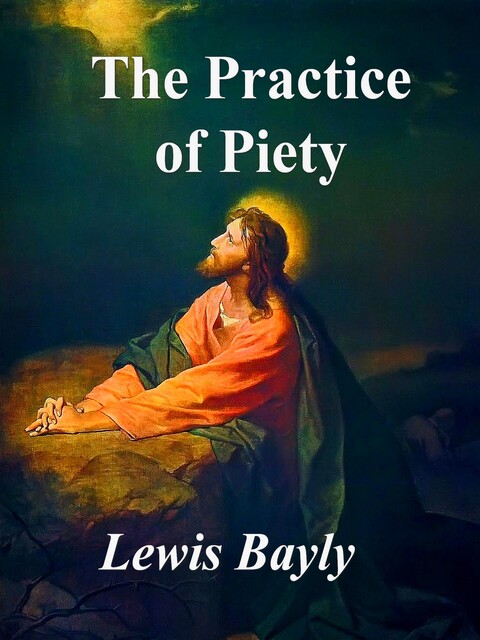 The Practice of Piety, Lewis Bayly