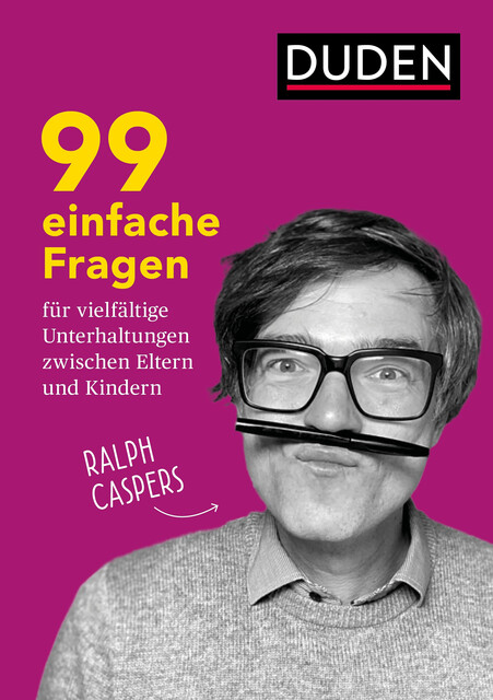 99 einfache Fragen für vielfältige Unterhaltungen zwischen Eltern und Kindern, Ralph Caspers