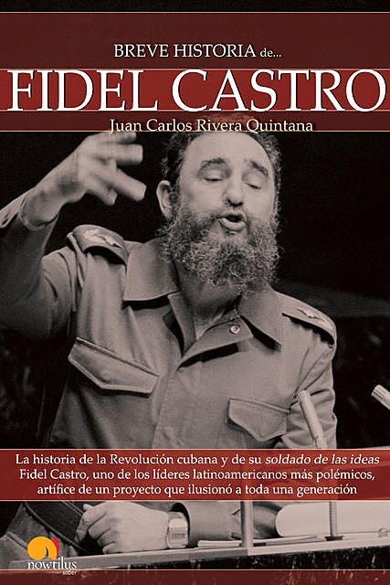 Breve Historia de Fidel Castro, Juan Carlos Rivera Quintana