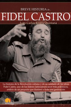Breve Historia de Fidel Castro, Juan Carlos Rivera Quintana