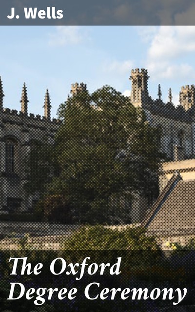 The Oxford Degree Ceremony, Wells