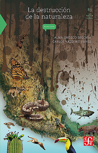 La destrucción de la naturaleza, Alma Orozco Segovia, Carlos Vázquez Yanes