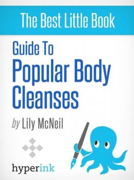 Guide To Popular Body Cleanses, Lily McNeil
