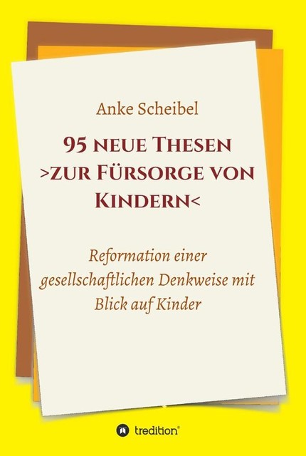 95 neue Thesen zur Fürsorge von Kindern, Anke Scheibel