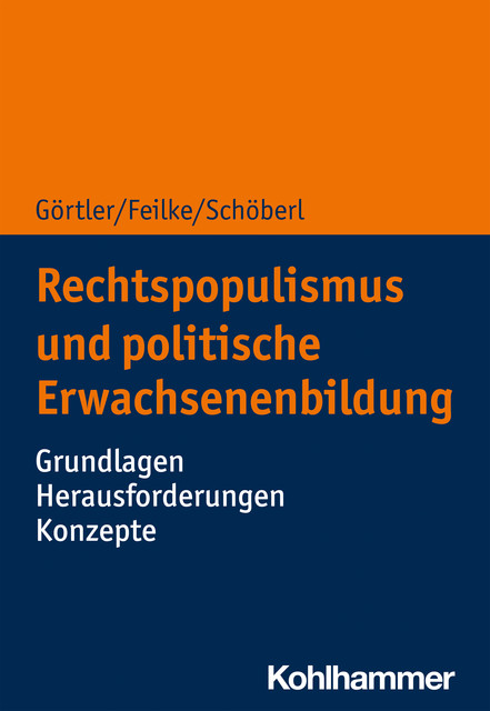 Rechtspopulismus und politische Erwachsenenbildung, Cora Schöberl, Lena Feilke, Michael Görtler