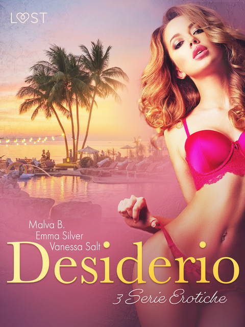 Desiderio – 3 Serie Erotiche, Vanessa Salt, Emma Silver, Malva B.