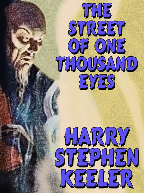 The Street of One Thousand Eyes (Hong Lei Chung #2), Harry Stephen Keeler, Hazel Goodwin Keeler