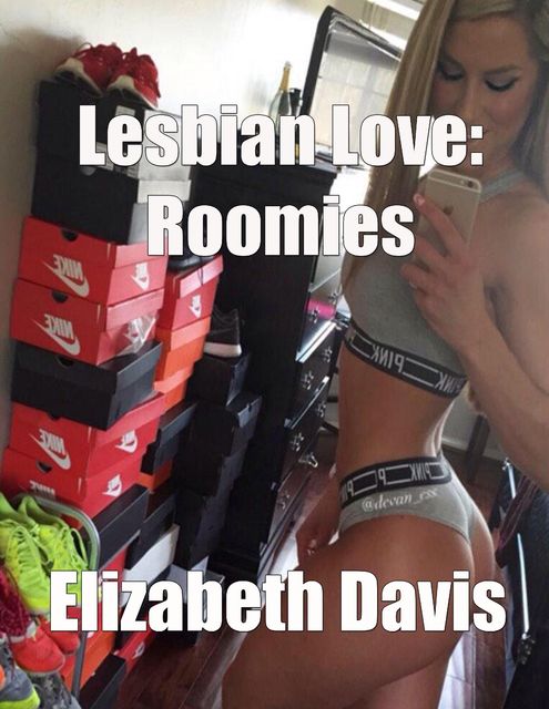 Lesbian Love: Roomies, Elizabeth Davis