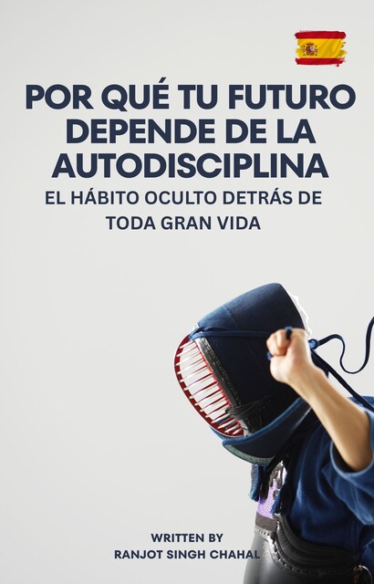 Por qué tu futuro depende de la autodisciplina, Ranjot Singh Chahal