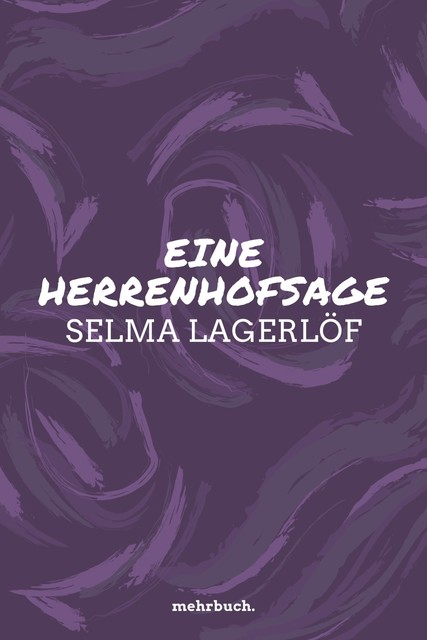 Eine Herrenhofsage, Selma Lagerlöf