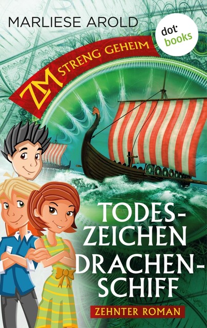 ZM – streng geheim: Zehnter Roman: Todeszeichen Drachenschiff, Marliese Arold