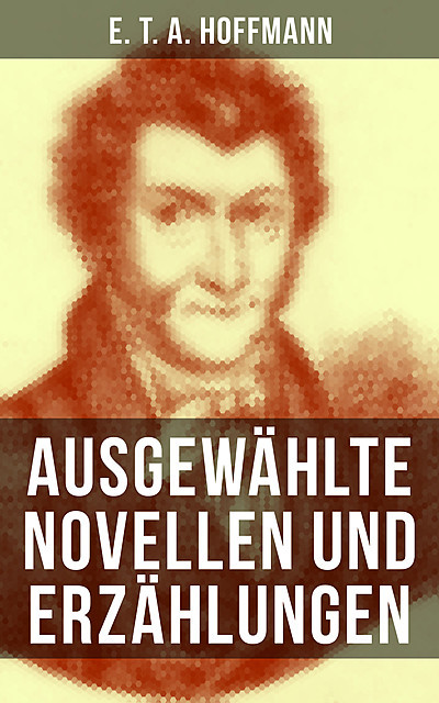 E. T. A. Hoffmann: Ausgewählte Novellen und Erzählungen, E.T.A.Hoffmann