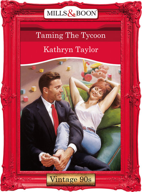 Taming The Tycoon, Kathryn Taylor